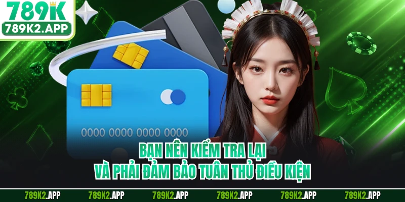 Bạn nên kiểm tra lại và phải đảm bảo tuân thủ điều kiện