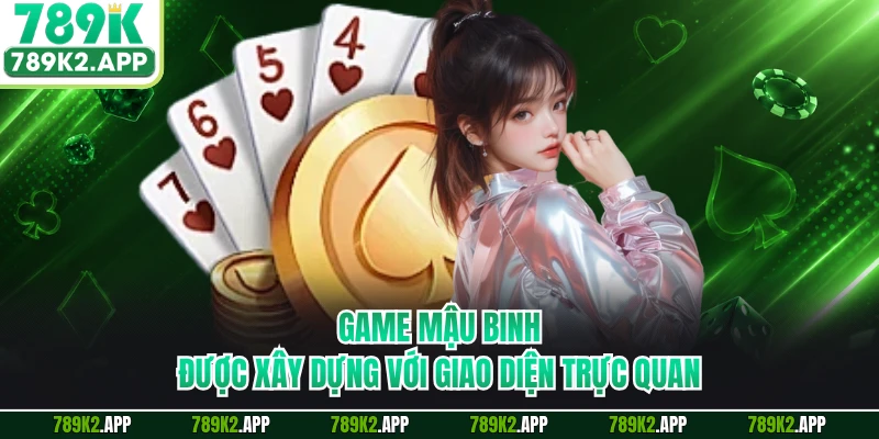 Game mậu binh được xây dựng với giao diện trực quan