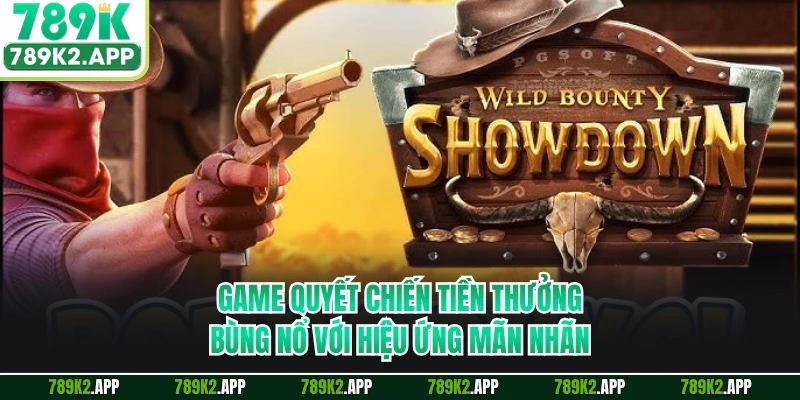 Game quyết chiến tiền thưởng bùng nổ với hiệu ứng mãn nhãn